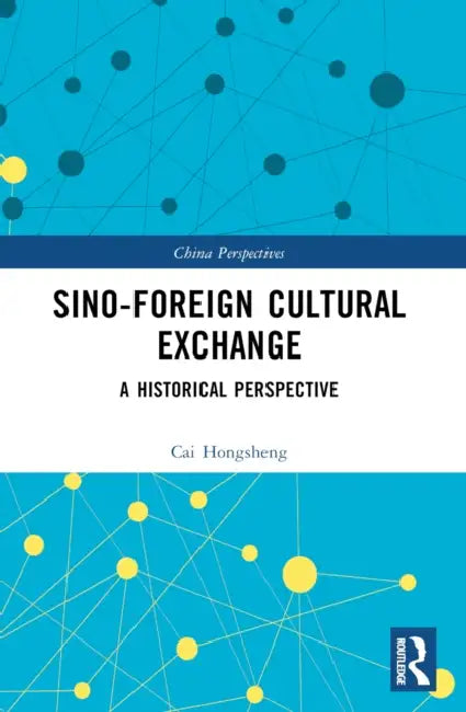 Sino-Foreign Cultural Exchange: A Historical Perspective by Cai Hongsheng