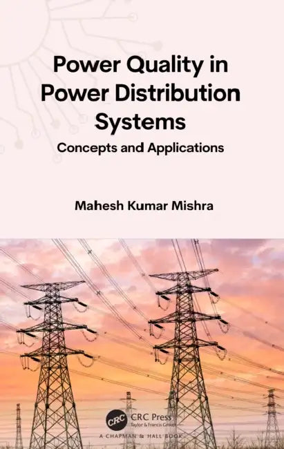 Power Quality in Power Distribution Systems: Concepts and Applications by Mahesh Kumar Mishra