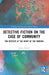 Detective Fiction on the Case of Community: The Mystery at the Heart of the Modern by Devin Fromm