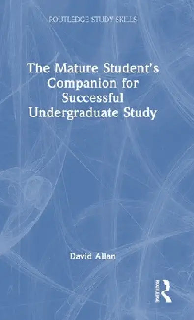 The Mature Student's Companion for Successful Undergraduate Study by David Allan