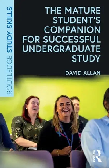 The Mature Student's Companion for Successful Undergraduate Study by David Allan