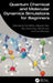 Quantum Chemical and Molecular Dynamics Simulations for Beginners by Dhirendra Kumar Mishra