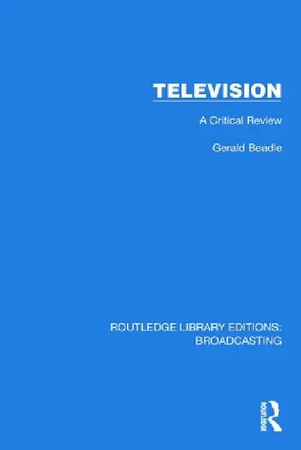 Television: A Critical Review by Gerald Beadle
