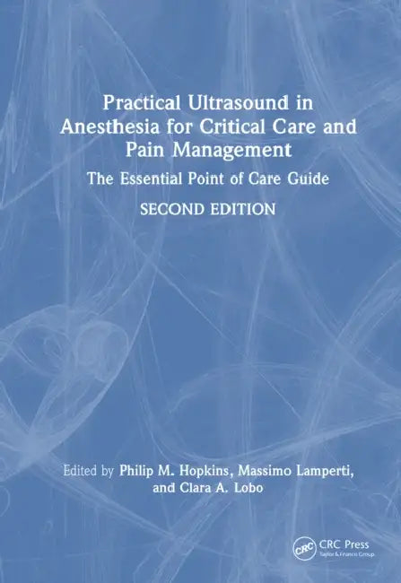 Practical Ultrasound in Anesthesia for Critical Care and Pain Management: The Essential Point of Care Guide by Philip M. Hopkins