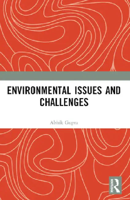 Environmental Issues and Challenges by Abhik Gupta