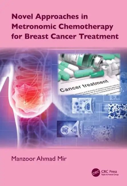 Novel Approaches in Metronomic Chemotherapy for Breast Cancer Treatment by Manzoor Ahmad Mir