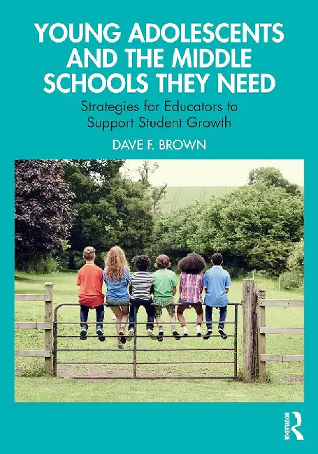 Young Adolescents and the Middle Schools They Need by Brown, Dave F.