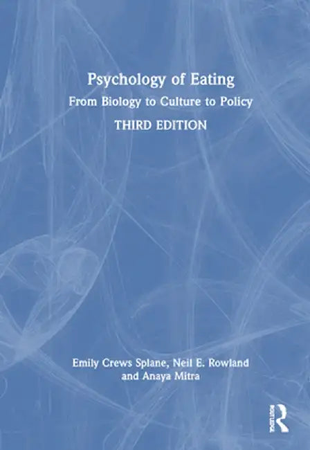 Psychology of Eating: From Biology to Culture to Policy by Emily Crews Splane