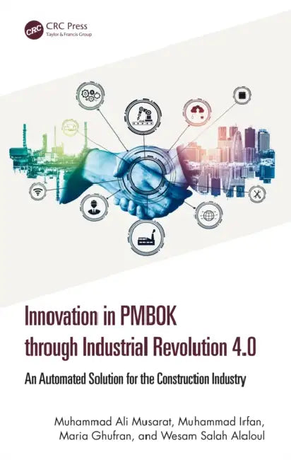 Innovation in PMBOK through Industrial Revolution 4.0: An Automated Solution for the Construction Industry by Muhammad Ali Musarat