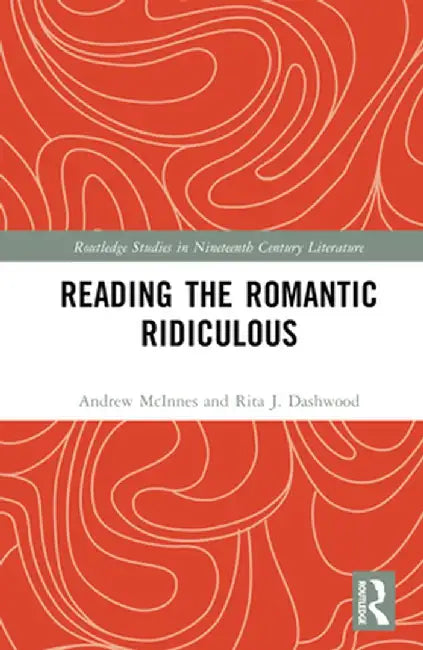 Reading the Romantic Ridiculous by Andrew McInnes