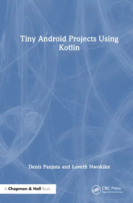 Tiny Android Projects Using Kotlin by Denis Panjuta
