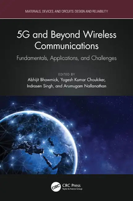 5g and Beyond Wireless Communications: Fundamentals, Applications, and Challenges by Abhijit Bhowmick