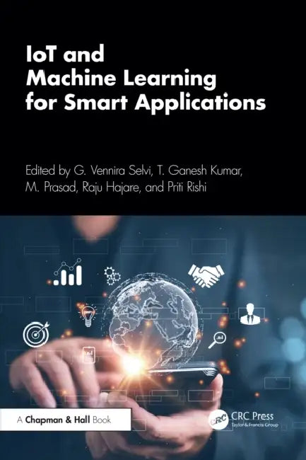 IoT and Machine Learning for Smart Applications by G. Vennira Selvi