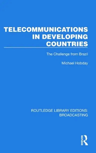 Telecommunications in Developing Countries: The Challenge from Brazil by Michael Hobday