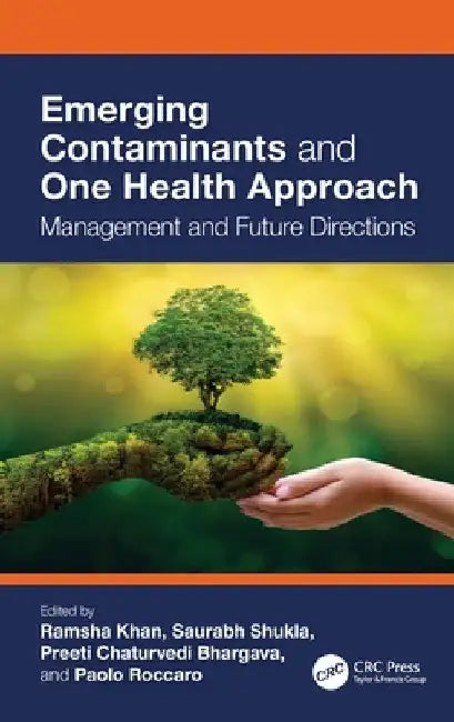 Emerging Contaminants and One Health Approach: Management and Future Directions by Ramsha Khan