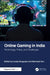 Online Gaming in India: Technology, Policy, and Challenges by Lovely Dasgupta