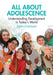 All About Adolescence: Understanding Development in Today's World by John Coleman
