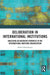 Deliberation in International Institutions: Analysing Deliberative Dynamics in the International Maritime Organization by Seebal Aboudounya