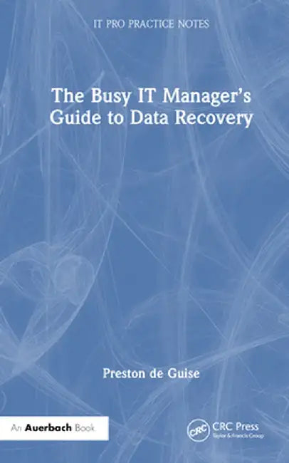 The Busy It Manager's Guide to Data Recovery by Preston de Guise