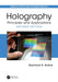 Holography: Principles and Applications by Raymond K. Kostuk