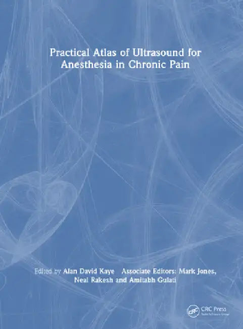 Practical Atlas of Ultrasound for Anesthesia in Chronic Pain by Alan David Kaye