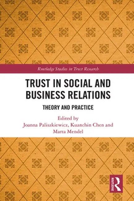 Trust in Social and Business Relations: Theory and Practice by Joanna Paliszkiewicz