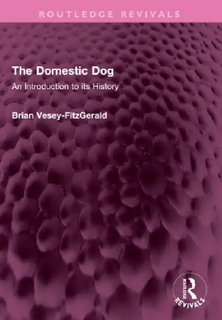 The Domestic Dog: An Introduction to Its History by Brian Vesey-Fitzgerald