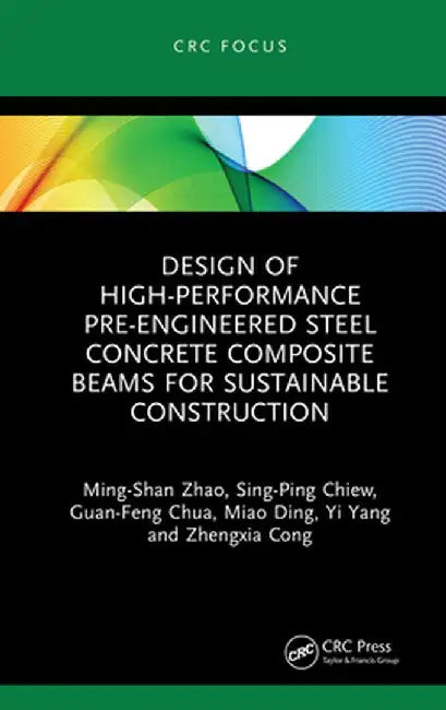 Design of High-Performance Pre-Engineered Steel Concrete Composite Beams for Sustainable Construction by Ming-Shan Zhao