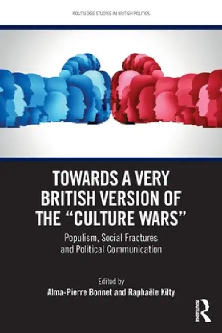 Towards a Very British Version of the "Culture Wars": Populism, Social Fractures and Political Communication by Alma-Pierre Bonnet