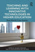 Teaching and Learning with Innovative Technologies in Higher Education: Real-World Case Studies by Gelareh Roushan