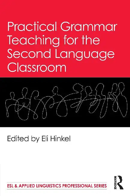 Practical Grammar Teaching for the Second Language Classroom by Hinkel, Eli