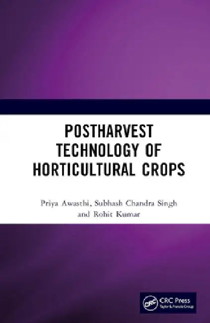 Postharvest Technology of Horticultural Crops by Priya Awasthi