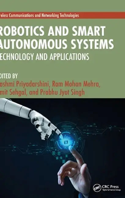 Robotics and Smart Autonomous Systems: Technology and Applications by Rashmi Priyadarshini