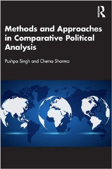 Methods and Approaches in Comparative Political Analysis by Pushpa Singh
