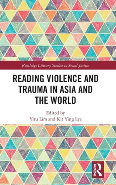 Reading Violence and Trauma in Asia and the World by Yiru Lim