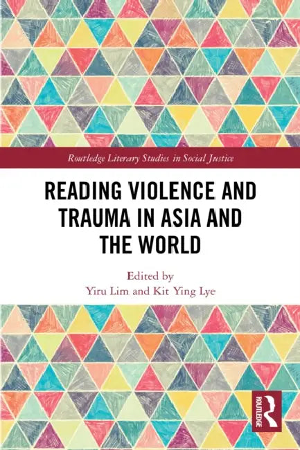 Reading Violence and Trauma in Asia and the World by Yiru Lim, Kit Ying Lye