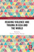Reading Violence and Trauma in Asia and the World by Yiru Lim, Kit Ying Lye