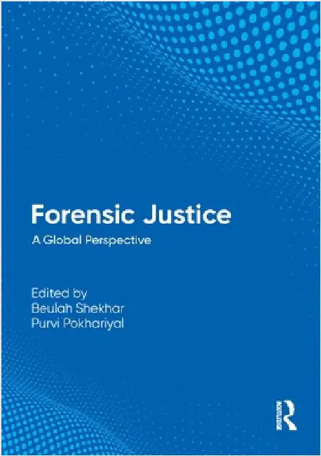 Forensic Justice: A Global Perspective by Beulah Shekhar