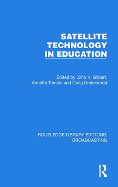 Satellite Technology in Education by John K. Gilbert