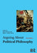 Arguing About Political Philosophy by Matt Zwolinski