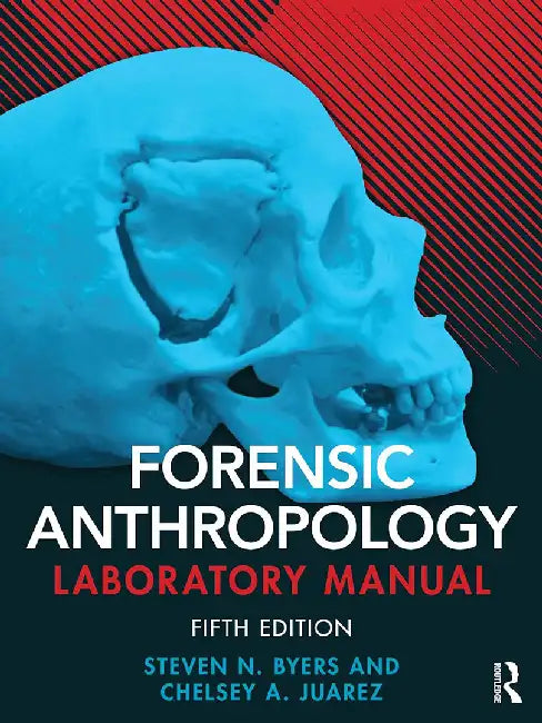 Forensic Anthropology Laboratory Manual by Byers, Steven N.
