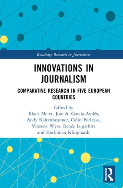 Innovations in Journalism: Comparative Research in Five European Countries by Klaus Meier