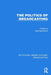 The Politics of Broadcasting by Raymond Kuhn