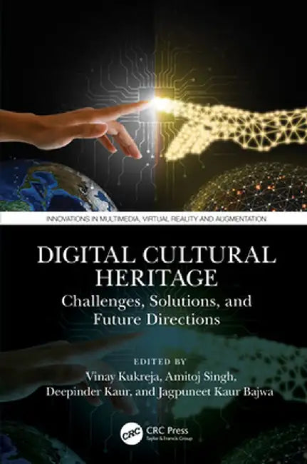 Digital Cultural Heritage: Challenges, Solutions, and Future Directions by Vinay Kukreja