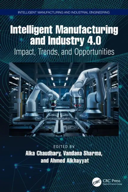 Intelligent Manufacturing and Industry 4.0 by Alka Chaudhary