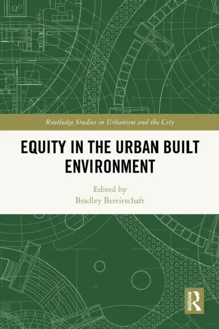 Equity in the Urban Built Environment by Bradley Bereitschaft