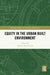 Equity in the Urban Built Environment by Bradley Bereitschaft