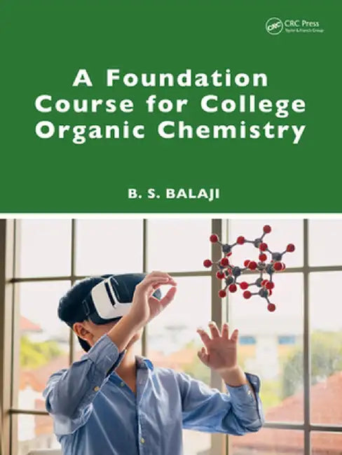 A Foundation Course for College Organic Chemistry by B. S. Balaji