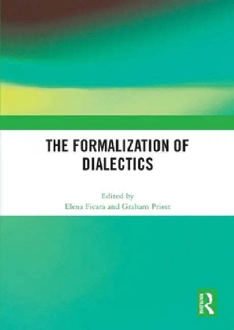 The Formalization of Dialectics by Elena Ficara