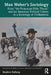 Max Weber's Sociology: From 'The Protestant Ethic Thesis' and the American Political Culture to a Sociology of Civilizations by Stephen Kalberg
